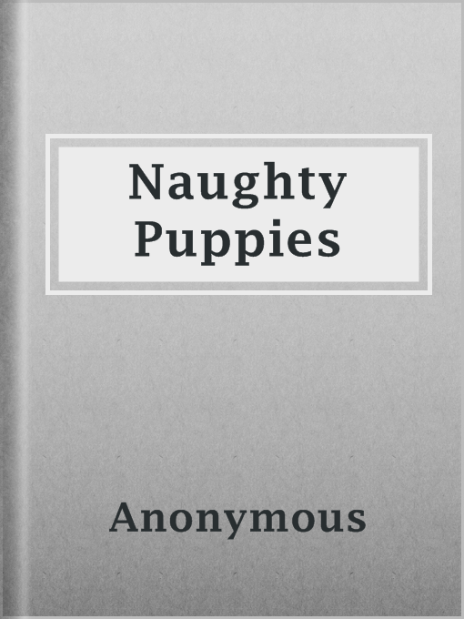 Title details for Naughty Puppies by Anonymous - Available